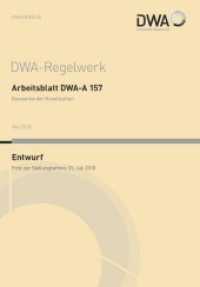 Arbeitsblatt DWA-A 157 Bauwerke der Kanalisation (Entwurf) (DWA-Arbeitsblatt .157) （Mai 2018. 2018. 103 S. 32 Bilder/Grafiken; Anhang A Beispiele für）