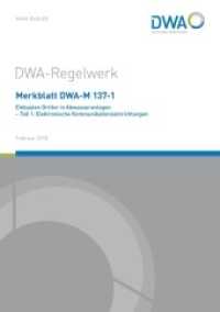 Merkblatt DWA-M 137-1 Einbauten Dritter in Abwasseranlagen - Teil 1: Elektronische Kommunikationseinrichtungen (DWA-Regelwerk 137-1) （Februar 2018. 2018. 34 S. Anhang A Entscheidungsmatrix (ausklappbar) z）