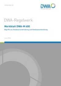 Merkblatt DWA-M 600 Begriffe aus der Gewässerunterhaltung und Gewässerentwicklung (DWA-Regelwerk 600) （Juni 2018. 2018. 126 S. Tabelle über 770 Begriffe (inkl. engl. &U）