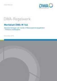 Merkblatt DWA-M 146 Abwasserleitungen und -kanäle in Wassergewinnungsgebieten - Hinweise und Beispiele (DWA-Regelwerk 146) （November 2018. 2018. 51 S. 15 Bilder; 8 Tabellen. 29.7 cm）