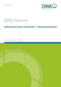 Abflusssteuerung in Kanalnetzen - Anwendungsbeispiele : DWA-Themen T1/2018 (DWA-Themen T1/2018) （November 2018. 2018. 49 S. Anhänge: Funktionsweise einer integral）