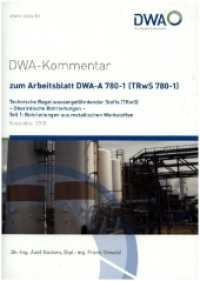 DWA-Kommentar zum Arbeitsblatt DWA-A 780-1 (TRwS 780-1) Technische Regel wassergefährdender Stoffe (TRwS) - Oberirdische (DWA-Kommentar zum DWA-Regelwerk 780-1) （November 2018. 2018. 85 S. Anhang A Regelungen für Pumpen (Fö）