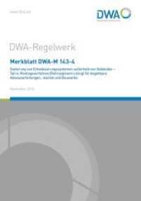 Merkblatt DWA-M 143-4 Sanierung von Entwässerungssystemen außerhalb von Gebäuden - Teil 4: Montageverfahren (Rohrsegment (DWA-Regelwerk 143-4) （November 2018. 2018. 32 S. 6 Tabellen. 29.7 cm）