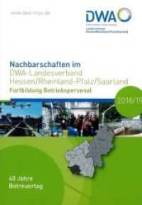 Nachbarschaften im DWA-Landesverband Hessen/Rheinland-Pfalz/Saarland : Fortbildung Betriebspersonal 2018/19 （Oktober 2018. 2018. 354 S. zahlreiche Fotos z.T. farbig von Veranstalt）