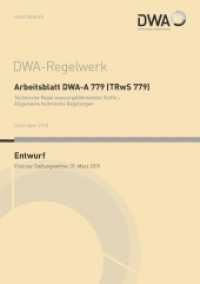 Arbeitsblatt DWA-A 779 (TRwS 779) Technische Regel wassergefährdender Stoffe - Allgemeine technische Regelungen (Entwurf (DWA-Arbeitsblatt 779) （Dezember 2018. 2018. 79 S. Anhang A-E: Inhalte der erforderlichen Qual）