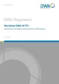 Merkblatt DWA-M 721 Arbeitsschutz und Hygiene an Einsatzstellen mit Ölprodukten (DWA-Regelwerk 721) （Juni 2019. 2019. 20 S. mehrere farbige Abbildungen und Piktogramme; he）