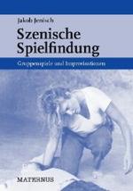 Szenische Spielfindung : Gruppenspiele und Improvisation （5., überarb. Aufl. 2007. 94 S. 21 cm）
