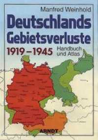 Deutschlands Gebietsverluste 1919-1945 : Handbuch und Atlas （6., überarb. Neuaufl. 1999 128 S. zahlr. schw.-w. Abb., Ktn u. Ta）
