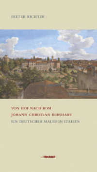 Von Hof nach Rom. Johann Christian Reinhart : Ein deutscher Maler in Italien （Überarbeitete und erweiterte Neuauflage. 2022. 176 S. Historische）