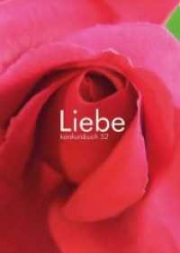 Liebe : Sachtexte, Essays, Berichte, Gedichte & Bilder (Konkursbuch Bd.52) （2015. 256 S. 50 Abb. 21 cm）