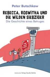 Rebecca, Roswitha und die wilden Siebziger : Die Geschichte eines Betruges （2017. 380 S. 18.8 cm）