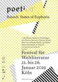Rausch. States of Euphoria : 5. Festival für Weltliteratur 2019 Köln (poetica .5) （2019. 140 S. 7 Abb. 21 cm）