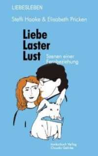 Liebe, Laster, Lust : Szenen einer Fernbeziehung. Roman (Liebesleben) （2009. 256 S. 4 Abb. 19 cm）