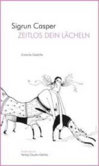 Zeitlos dein Lächeln : Erotische Gedichte （2010. 64 S. 25 Abb. 21 cm）