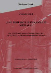 "Und beruhigt sein kann ich niemals". Werkbuch II : Zur Stasis und anderen Marken, Spuren der Jetzt-Zeit. Ein ontisch-ontologischer Versuch （2024. 444 S. 12 Abb. 21 cm）