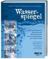 Wasserspiegel : Zitate zu Hochwasser, Wasserbau und Wasserwirtschaft aus drei Jahrhunderten von 1700 bis 1950. Sonderband der Schriften der Deutschen Wasserhistorischen Gesellschaft （2009. 143 S. 92 Abb. 22 cm）