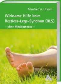 Wirksame Hilfe beim Restless-Legs-Syndrom (RLS) : Die natürliche Erfolgstherapie ohne Medikamente （2018. 120 S. 59 Abb. 217 mm）