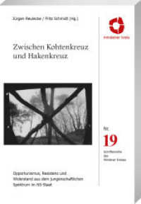 Zwischen Kohtenkreuz und Hakenkreuz : Opportunismus, Resistenz und Widerstand aus dem jungenschaftlichen Spektrum im NS-Staat (Schriftenreihe des Mindener  Kreises .19) （2019. 120 S. 14.8 x 21 cm）