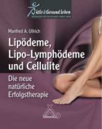 Lipoödeme, Lipo-Lymphödeme und Cellulite : Die neue natürliche Erfolgstherapie （1. Auflage. 2020. 88 S. 215 mm）