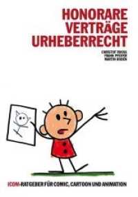 Honorare - Verträge - Urheberrecht : ICOM-Ratgeber für Comic, Cartoon und Animation （4. Aufl. 2019. 200 S. 20 Abbildungen von Hartmut Klotzbücher. 21.）