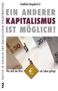 Ein anderer Kapitalismus ist möglich! : Wie nach der Krise ein Leben gelingt (Politik in sozialer und ökologischer Verantwortung) （Erstauflage. 2009. 76 S. 18 cm）