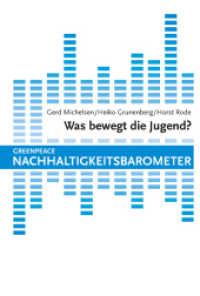 Was bewegt die Jugend? : Greenpeace - Nachhaltigkeitsbarometer （2013. 213 S. 23 cm）