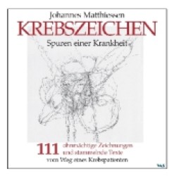 KREBSZEICHEN - Spuren einer Krankheit : 111 ohnmächtige Zeichnungen und stammelnde Texte vom Weg erines Krebspatienten （Neuausg. 2012. 248 S. 111 SW-Zeichn., 2 Farbzeichn. 300 mm）