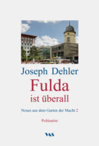 Fulda ist überall : Neues aus dem Garten der Macht 2 - Politsatire (Neues aus dem Garten der Macht Tl.2) （1., Auflage. 2013. 198 S. 12 Abb. 18 cm）