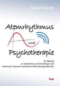 Atemrhythmus und Psychotherapie : Ein Beitrag zu Geschichte und Grundfragen der kombiniert körperlich-seelischen Behandlungsmethoden （2014. 308 S. 230 mm）
