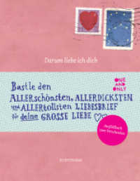 Darum liebe ich dich : Bastle den allergrößten allerdicksten allertollsten Liebesbrief  für deine große Liebe （2013. 80 S. 197 mm）