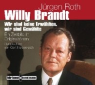 Willy Brandt, 1 Audio-CD : Wir sind keine Erwählten, wir sind Gewählte. Ein Zeitbild in Originaltönen. 70 Min. (Hörkunst bei Kunstmann) （2013. 141 x 129 mm）