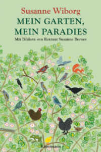 Mein Garten, mein Paradies : Mit Bildern von Rotraut Susanne Berner （2014. 208 S. 100 Illustrationen. 18.5 cm）