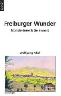 Freiburger Wunder : Münsterturm & Geiersnest （2. Aufl. 2019. 360 S. Fotos, Karten. 18 cm）