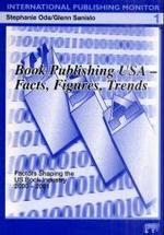 Book Publishing USA : Facts, Figures, Trends - Factors Shaping the US Book Industry