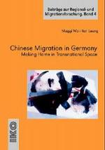 Chinese Migration in Germany : Making Home in Transnational Space