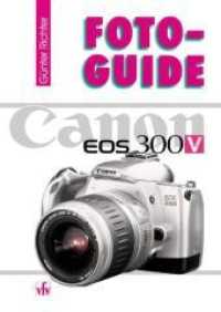 Canon EOS 300V (FotoGuide) （1., Aufl. 2003. 144 S. zahlr. Abb., durchg. farb. 21 cm）