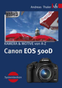 Canon EOS 500D, KAMERA & MOTIVE von A-Z : Systemlexikon (Systemlexikon) （1., Erstauflage. 2009. 272 S. über 200 Farbabbildungen. 20 cm）