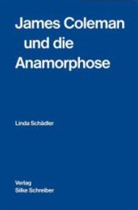 James Coleman und die Anamorphose : Der 'Blick von der Seite' （Neuausg. 2013. 224 S. m. 29 Abb. 21 cm）