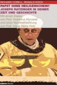 Papst ohne Heiligenschein? Joseph Ratzinger in seiner Zeit und Geschichte : Mit e. Essay v. Hubertus Mynarek u. e. Nachbetrachtung v. Hans Heinz Holz (Z-Forum) （1., Aufl. 2006. 20 cm）