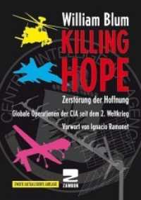 Killing Hope - Zerst&ouml;rung der Hoffnung : Globale Operationen der CIA seit dem 2. Weltkrieg. Vorwort von Ignacio Ramonet （2., &uuml;berarb. Aufl.）