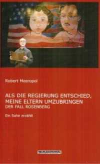 Als die Regierung entschied, meine Eltern umzubringen : Der Fall Rosenberg （2008. 381 S. m. 13 Fototaf. 21 cm）