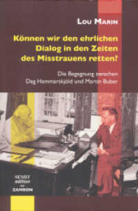 Können wir den ehrlichen Dialog in den Zeiten des Mistrauens retten? : Die Begegnung zwischen Dag Hammarskjöld und Martin Buber （2. Aufl. 2012. 160 S. 22.5 cm）