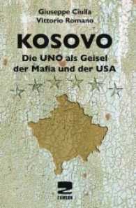 Kosovo - Die UNO als Geisel der Mafia und der USA （2012. 228 S. 12 Abb. 21 cm）