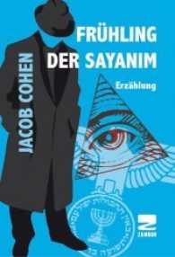 Frühling der Sayanim : Erzählung. Die Helfer des Mossad auf der ganzen Welt （2014. 180 S. 21 cm）