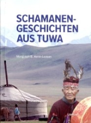 Schamanengeschichten aus Tuwa : Vorw. v. Michael Harner （2011. 340 S. m. zahlr. z. Tl. farb. Abb. 23,5 cm）