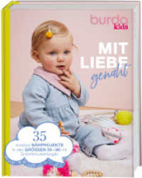 Burda Kids - Mit Liebe gen&auml;ht : 35 kreative N&auml;hprojekte in den Gr&ouml;&szlig;en 56-98 mit Schnittmusterbogen (Burda) （1. Auflage）