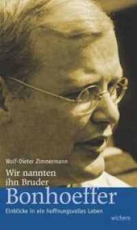 Wir nannten ihn Bruder Bonhoeffer : Einblicke in ein hoffnungsvolles Leben （1., Aufl. 2010. 112 S. 21 cm）