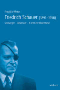 Friedrich Schauer (1891-1958) : Seelsorger - Bekenner - Christ im Widerstand （2011. 232 S. 32 Abb. 21 cm）