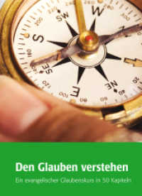 Den Glauben verstehen : Ein evangelischer Glaubenskurs in 50 Kapiteln （2., NED. 2014. 120 S. 120 Abb. 29.7 cm）