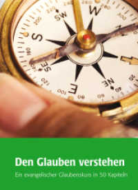 Den Glauben verstehen : Ein evangelischer Glaubenskurs in 50 Kapiteln （2. Aufl. 2014. 120 S. 120 Abb. 29.7 cm）